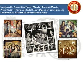 Inauguración Nueva Sede Rotary Murcia y Rotaract Murcia y
Presentación II Torneo de Pádel Rotary Murcia en beneficio de la...