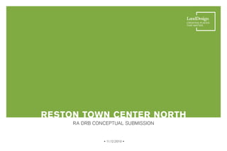 • 11.12.2019 •
RESTON TOWN CENTER NORTH
RA DRB CONCEPTUAL SUBMISSION
 