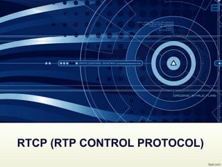 RTCP (RTP CONTROL PROTOCOL)

 