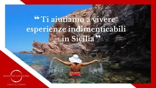 Ti aiutiamo a vivere
esperienze indimenticabili
in Sicilia
 