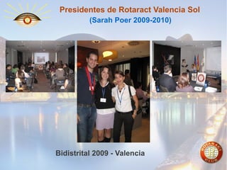 Presidentes de Rotaract Valencia Sol
(Sarah Poer 2009-2010)

Bidistrital 2009 - Valencia

 