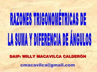 DAIP: WILLY MACAVILCA CALDERÓNDAIP: WILLY MACAVILCA CALDERÓN
cmacavilca@gmail.com
 