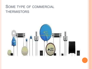 SOME TYPE OF COMMERCIAL
THERMISTORS
 