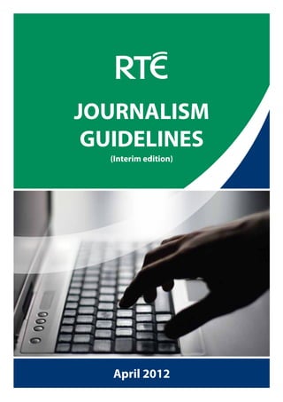 JOURNALISM
 GUIDELINES
  (Interim edition)




   April 2012
 
