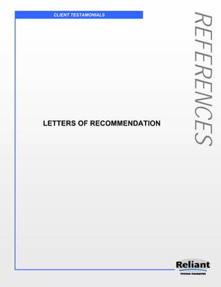 REFERENCES
  CLIENT TESTAMONIALS




LETTERS OF RECOMMENDATION
 