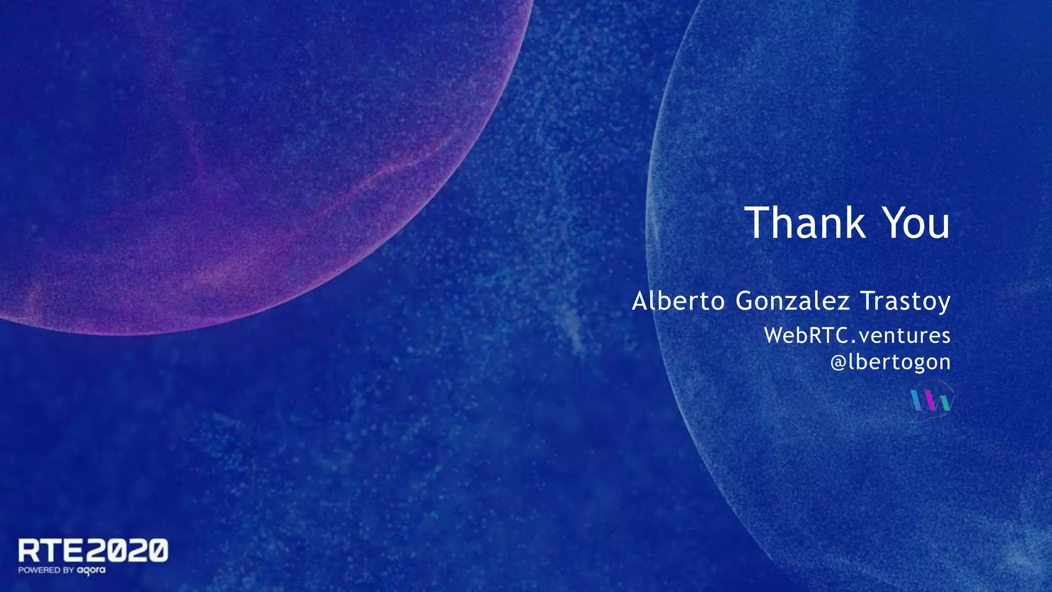 Thank You
Alberto Gonzalez Trastoy
WebRTC.ventures
@lbertogon
 