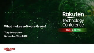 What makes software Green?
Yury Leonychev
November 19th, 2022
 