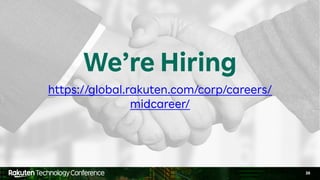 38
https://global.rakuten.com/corp/careers/
midcareer/
We’re Hiring
 