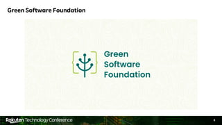 6
Green Software Foundation
 