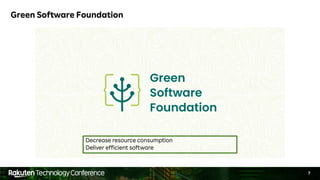 7
Green Software Foundation
Decrease resource consumption
Deliver efficient software
 