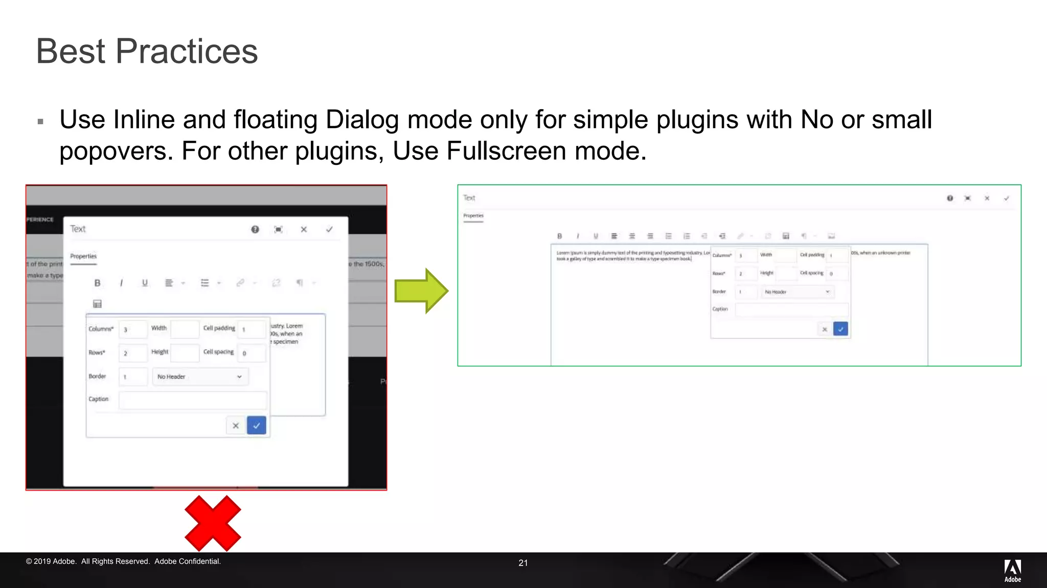 © 2019 Adobe. All Rights Reserved. Adobe Confidential.
Best Practices
 Use Inline and floating Dialog mode only for simple plugins with No or small
popovers. For other plugins, Use Fullscreen mode.
21
 