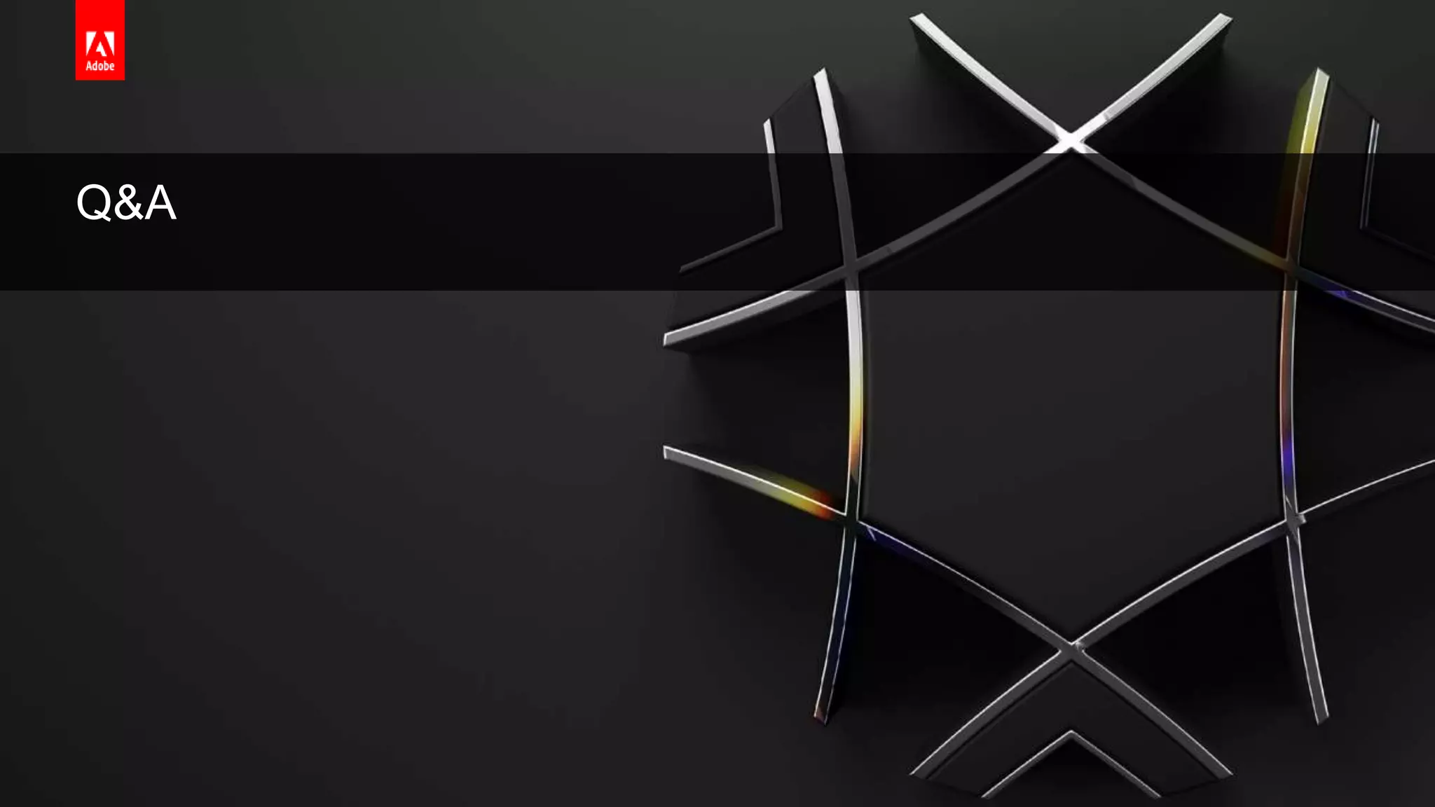 © 2019 Adobe. All Rights Reserved. Adobe Confidential.
Q&A
 