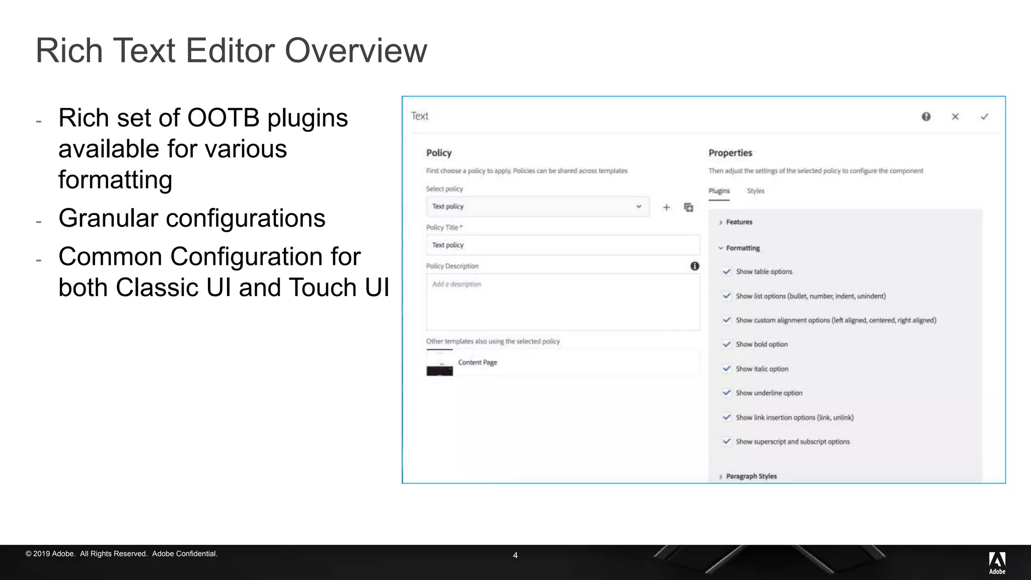 © 2019 Adobe. All Rights Reserved. Adobe Confidential.
Rich Text Editor Overview
- Rich set of OOTB plugins
available for various
formatting
- Granular configurations
- Common Configuration for
both Classic UI and Touch UI
4
 