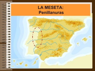 LA MESETA:
Penillanuras
 