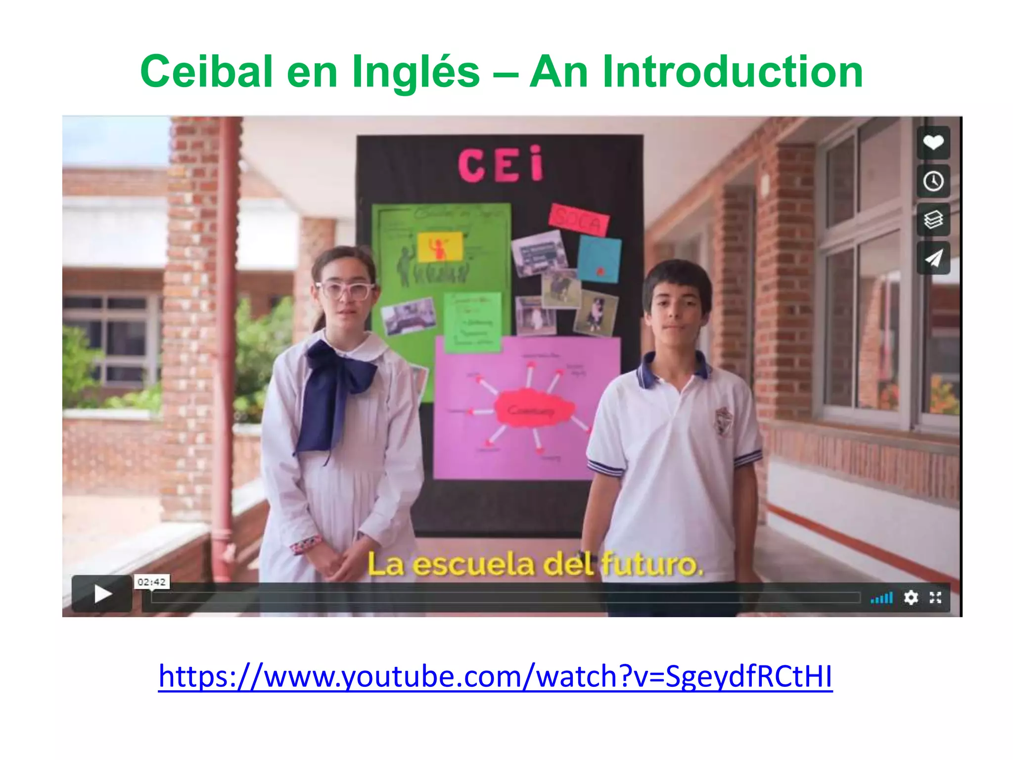https://www.youtube.com/watch?v=SgeydfRCtHI
Ceibal en Inglés – An Introduction
 