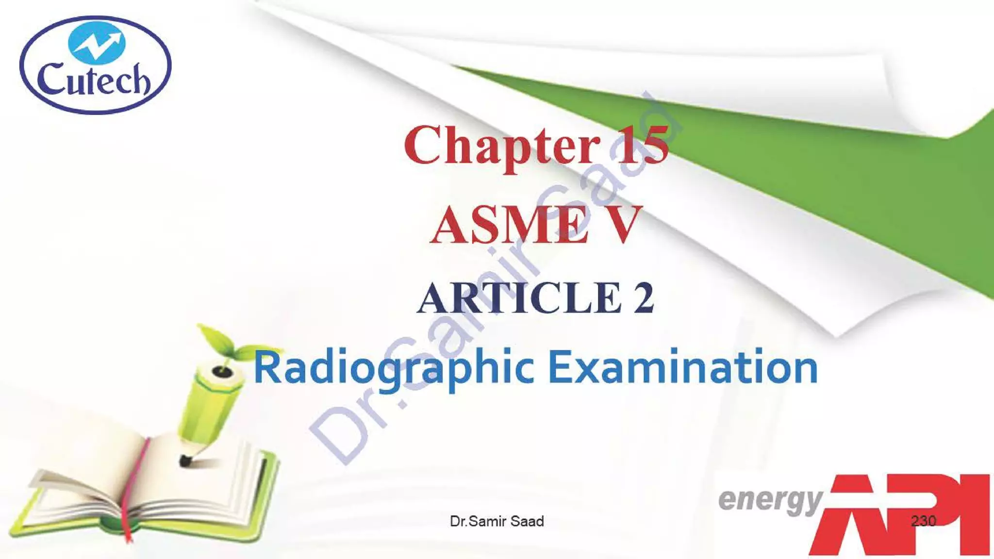 ASNT Radiographic Film Interpretation (RTFI) Notes-Dr. Samir Saad