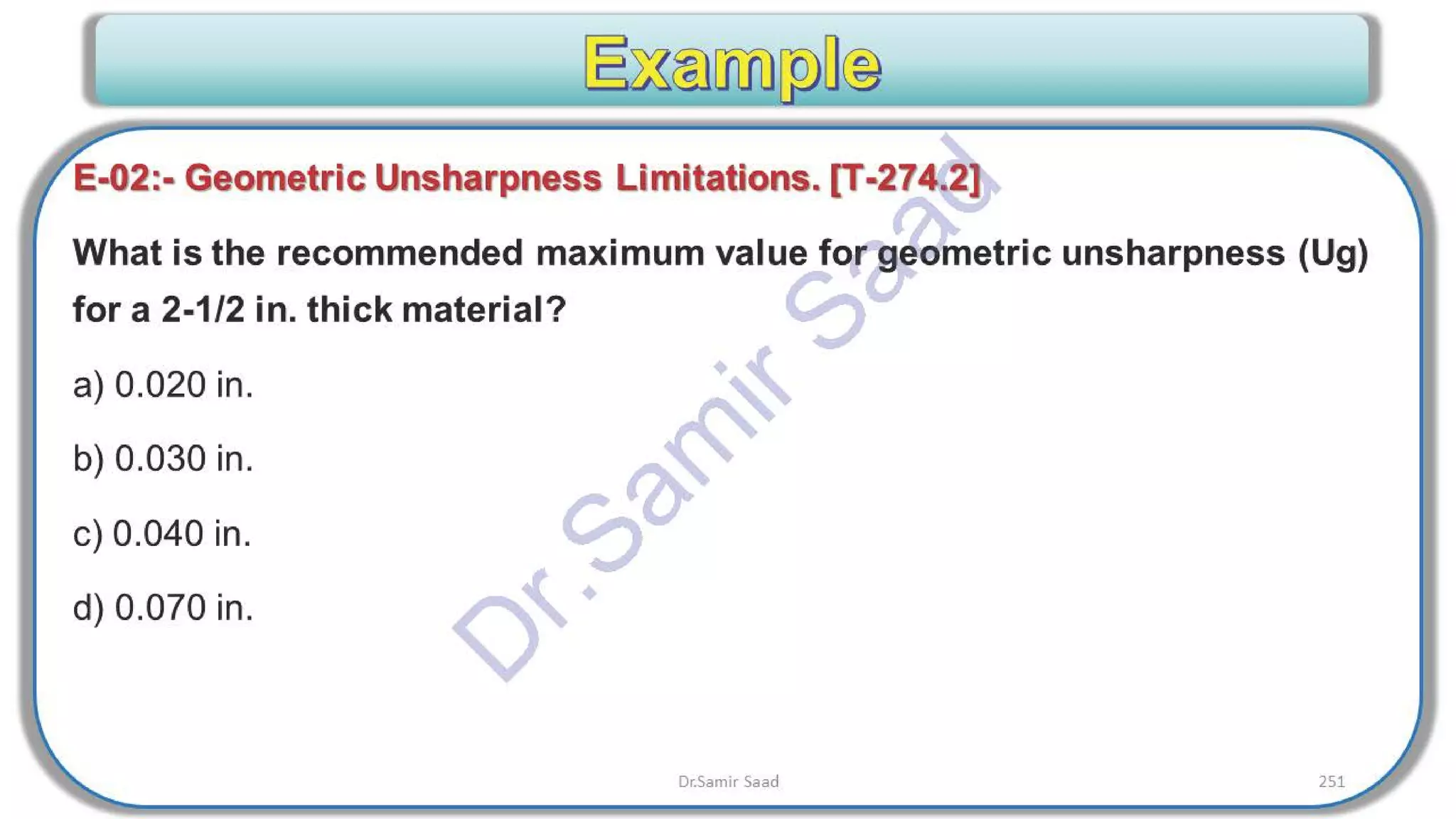 ASNT Radiographic Film Interpretation (RTFI) Notes-Dr. Samir Saad