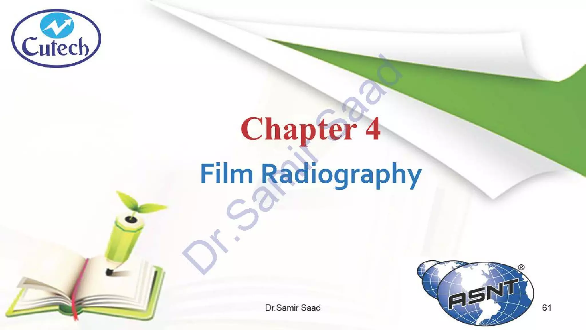 ASNT Radiographic Film Interpretation (RTFI) Notes-Dr. Samir Saad