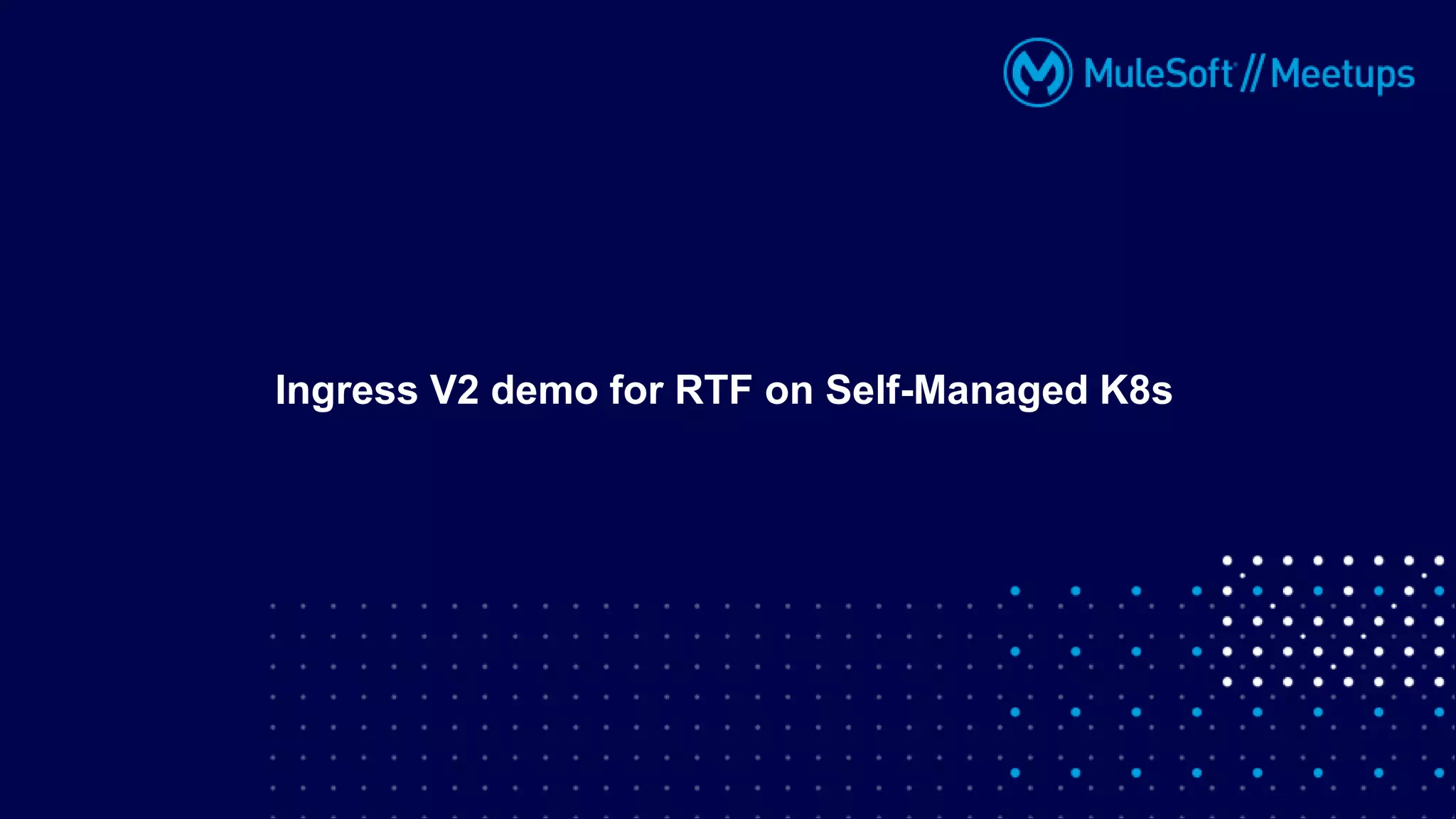 Ingress V2 demo for RTF on Self-Managed K8s
 