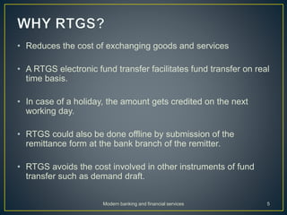 • Reduces the cost of exchanging goods and services
• A RTGS electronic fund transfer facilitates fund transfer on real
ti...