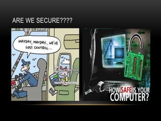 ARE WE SECURE????
 