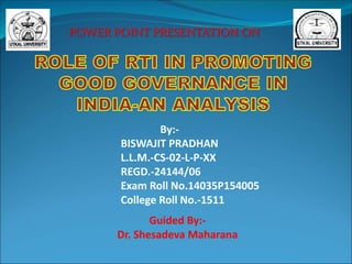POWER POINT PRESENTATION ON
By:-
BISWAJIT PRADHAN
L.L.M.-CS-02-L-P-XX
REGD.-24144/06
Exam Roll No.14035P154005
College Roll No.-1511
Guided By:-
Dr. Shesadeva Maharana
 