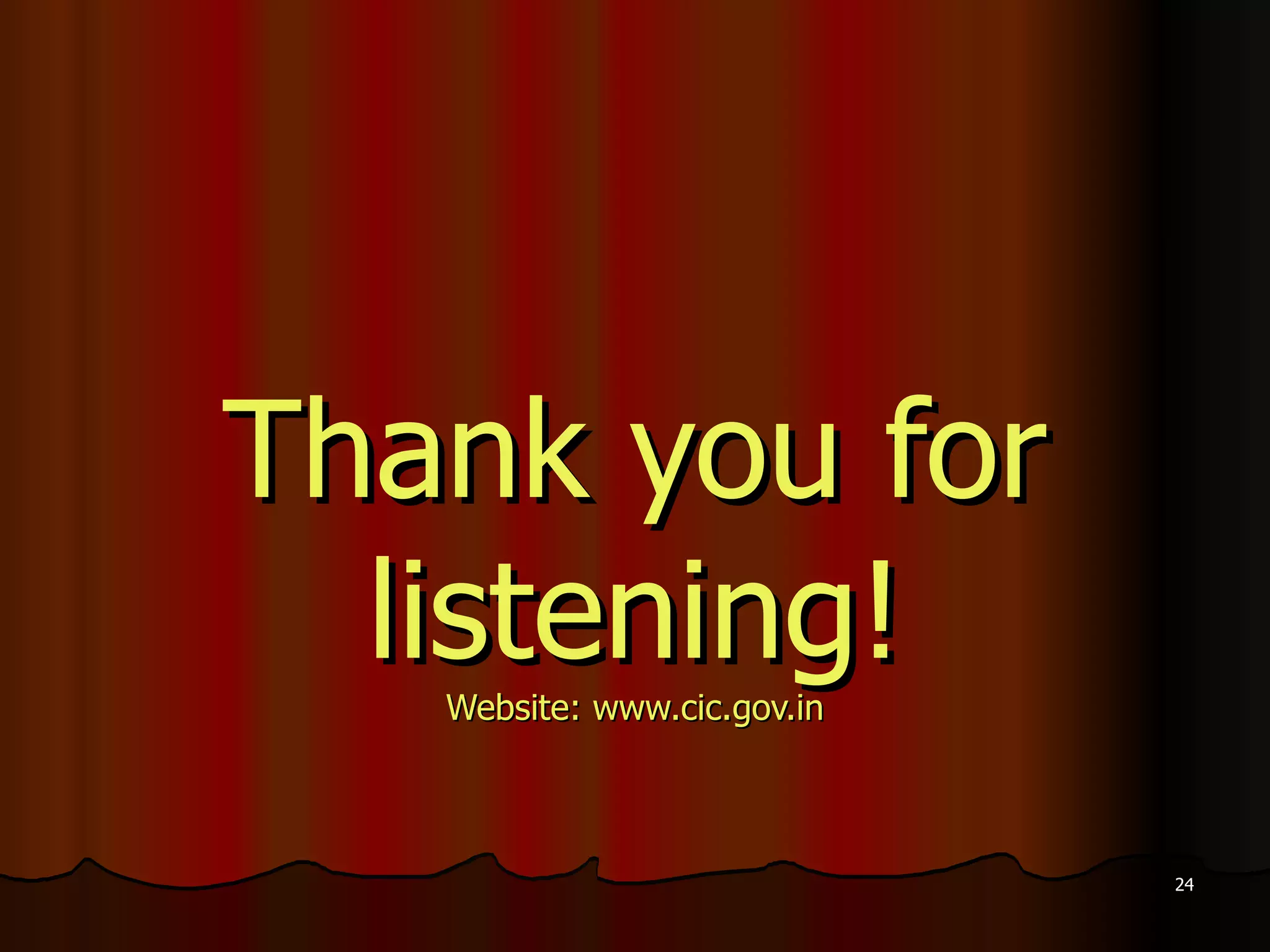 Thank you for listening! Website: www.cic.gov.in 