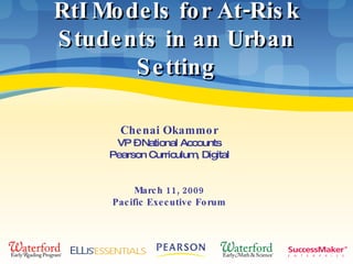 RtI Models for At-Risk Students in an Urban Setting ,[object Object],[object Object],[object Object],[object Object],[object Object]
