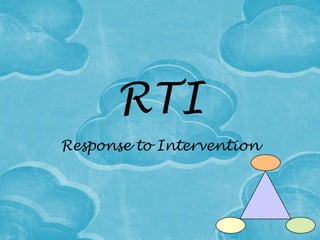 RTI
Response to Intervention

 
