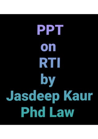 Rti by jasdeep kaur phd law