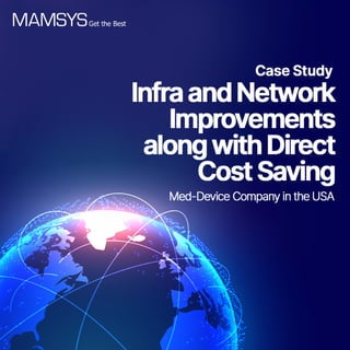 Mamsys Case study on Infra & Network Improvement