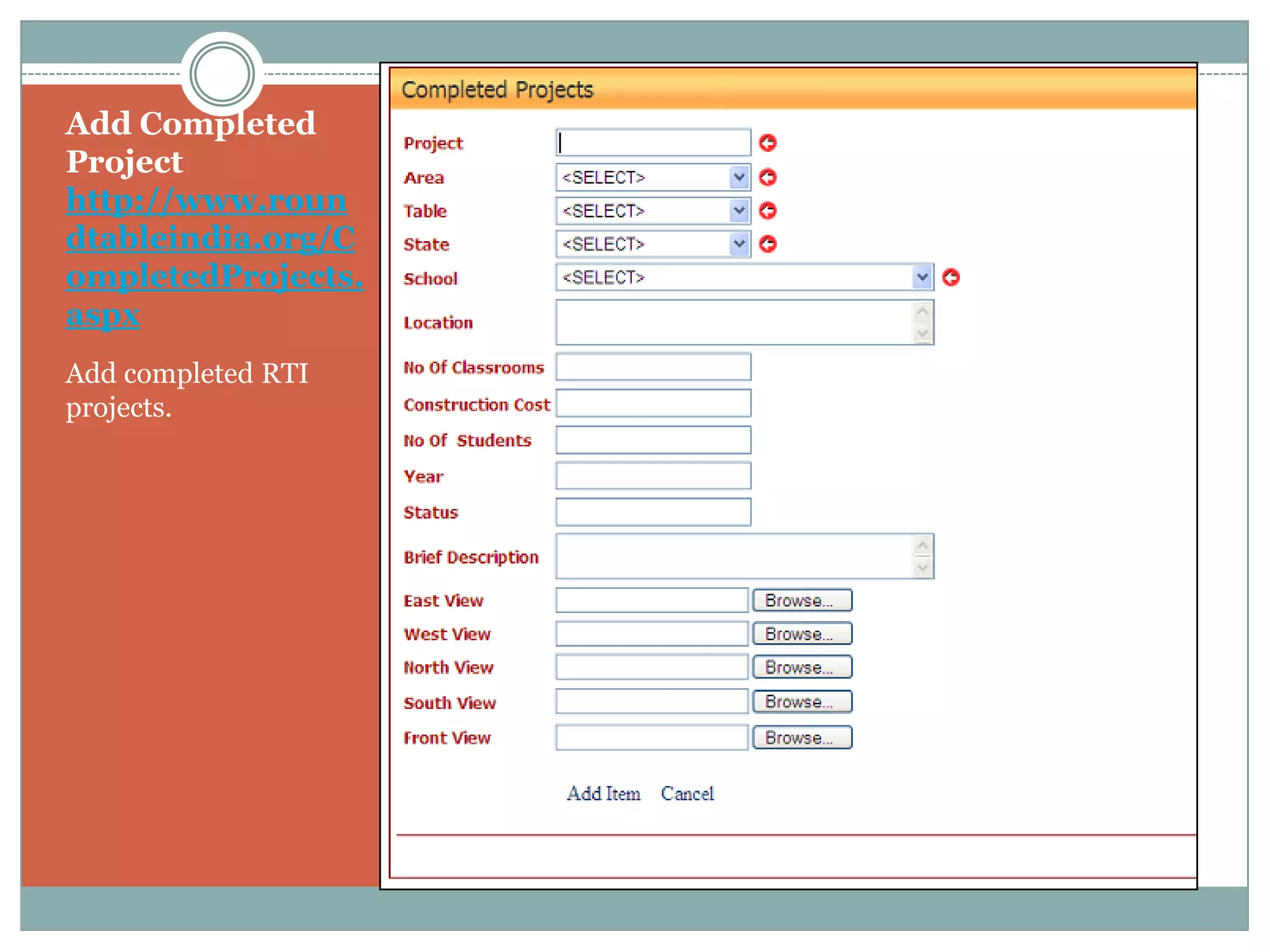 Add Completed
Project
http://www.roun
dtableindia.org/C
ompletedProjects.
aspx
Add completed RTI
projects.
 