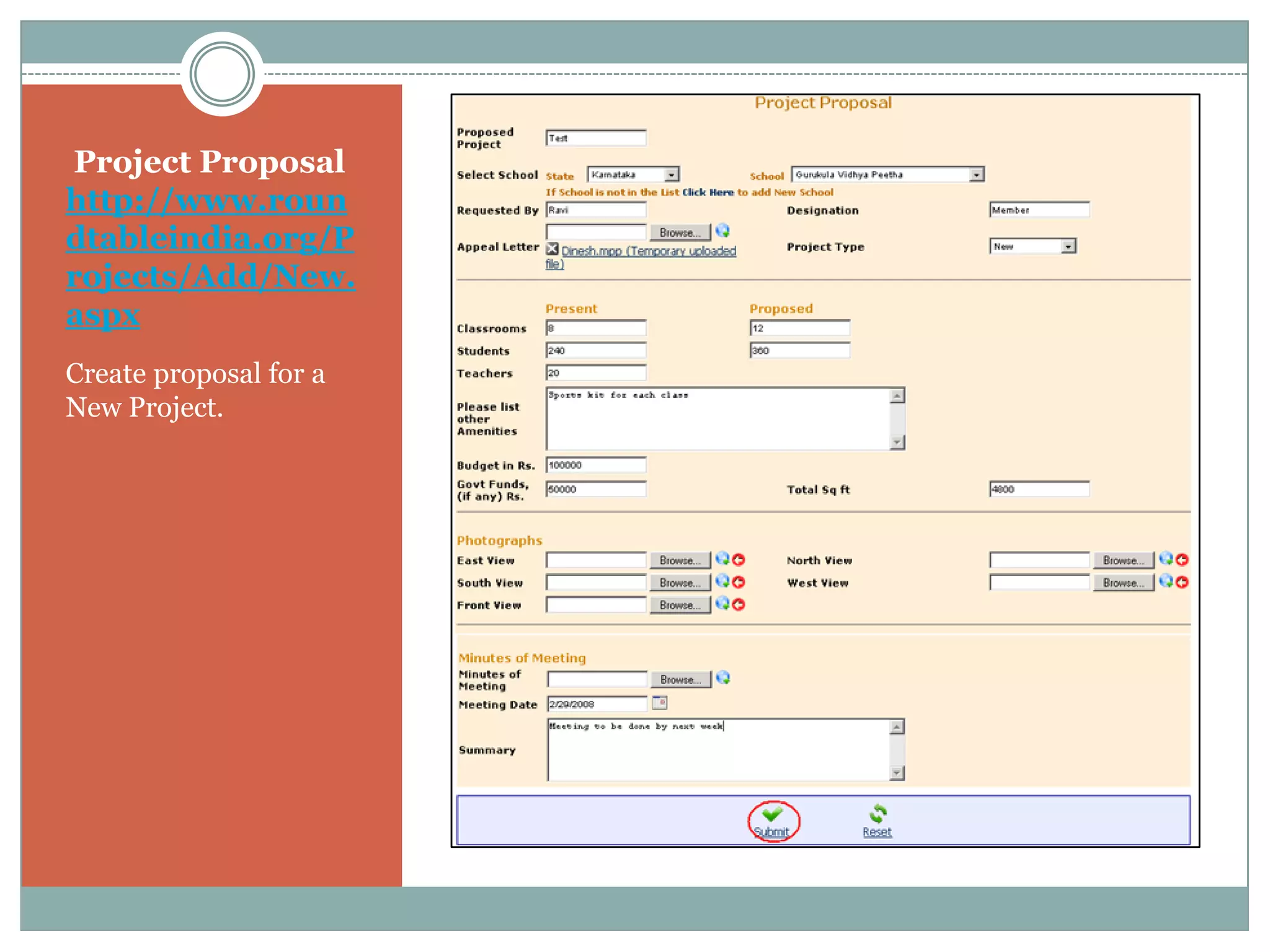 Project Proposal
http://www.roun
dtableindia.org/P
rojects/Add/New.
aspx
Create proposal for a
New Project.
 
