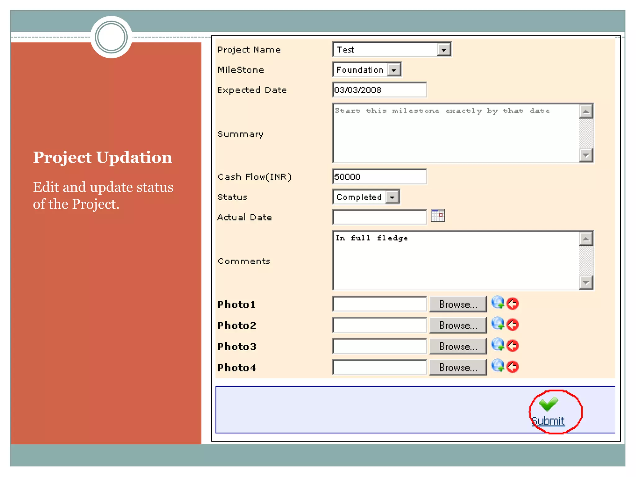 Project Updation
Edit and update status
of the Project.
 