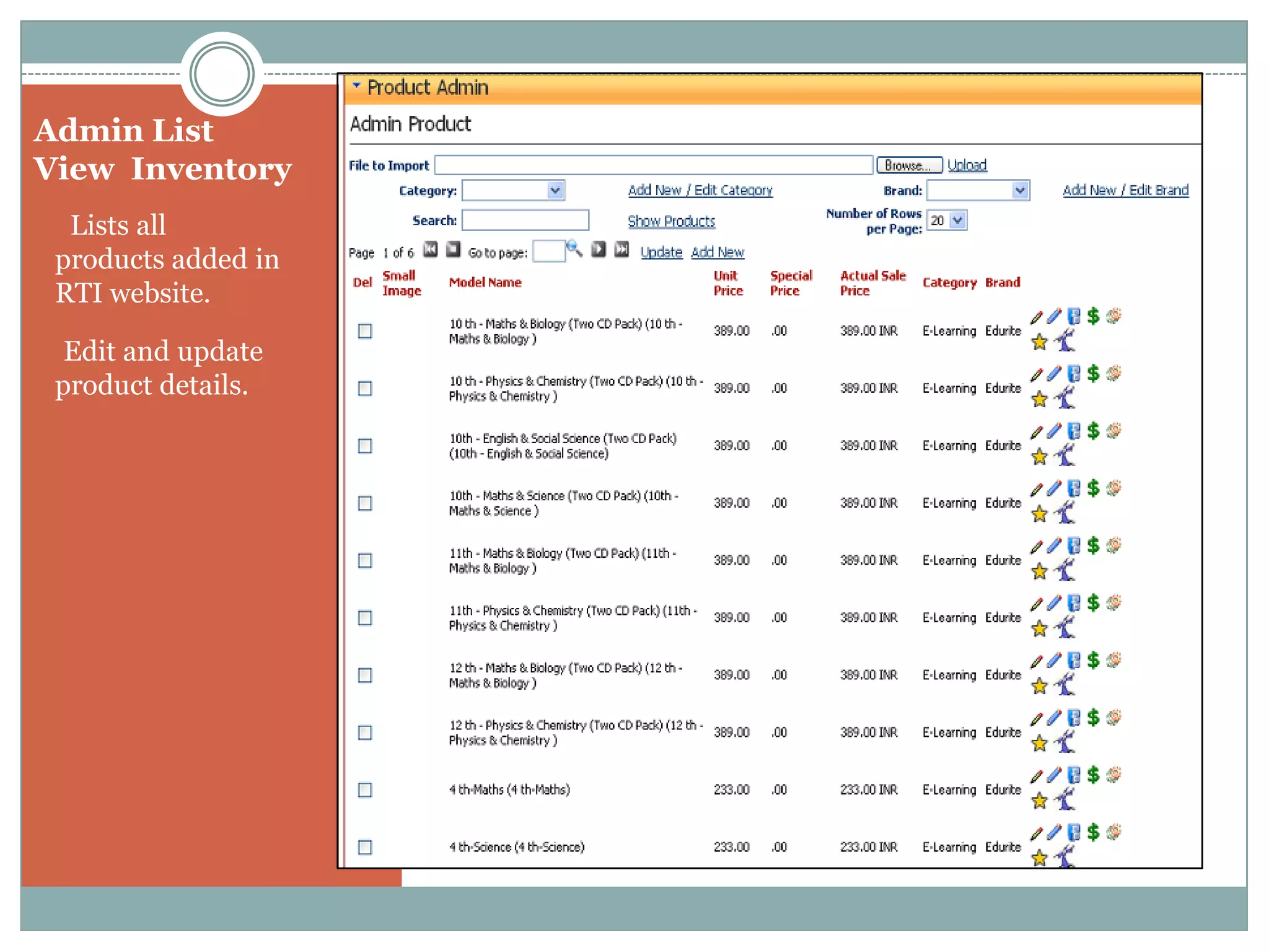 Admin List
View Inventory
 • Lists all
 products added in
 RTI website.

 •Edit and update
 product details.
 