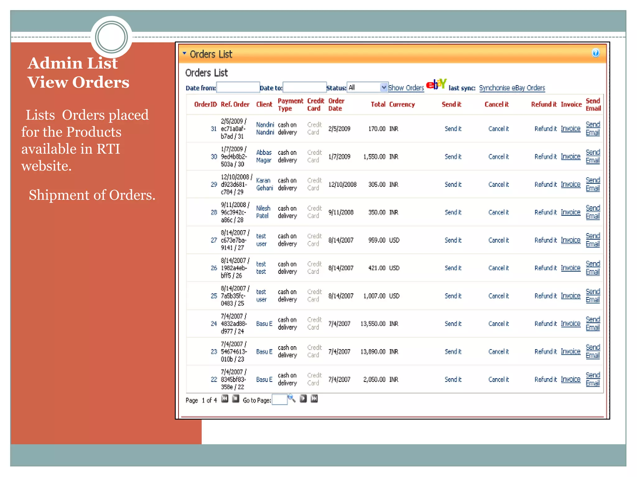 Admin List
 View Orders

•Lists Orders placed
for the Products
available in RTI
website.

• Shipment of Orders.
 