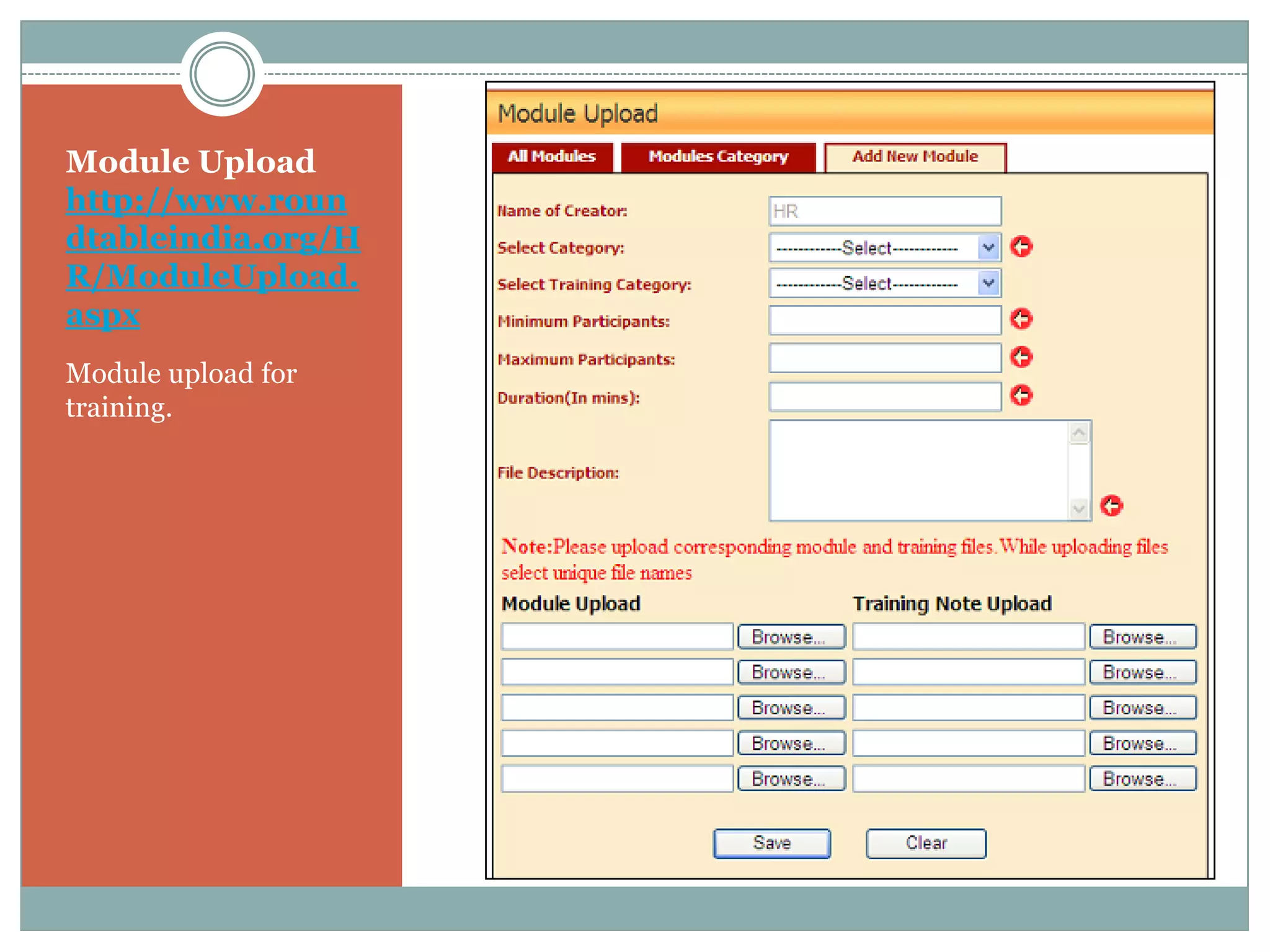 Module Upload
http://www.roun
dtableindia.org/H
R/ModuleUpload.
aspx
Module upload for
training.
 