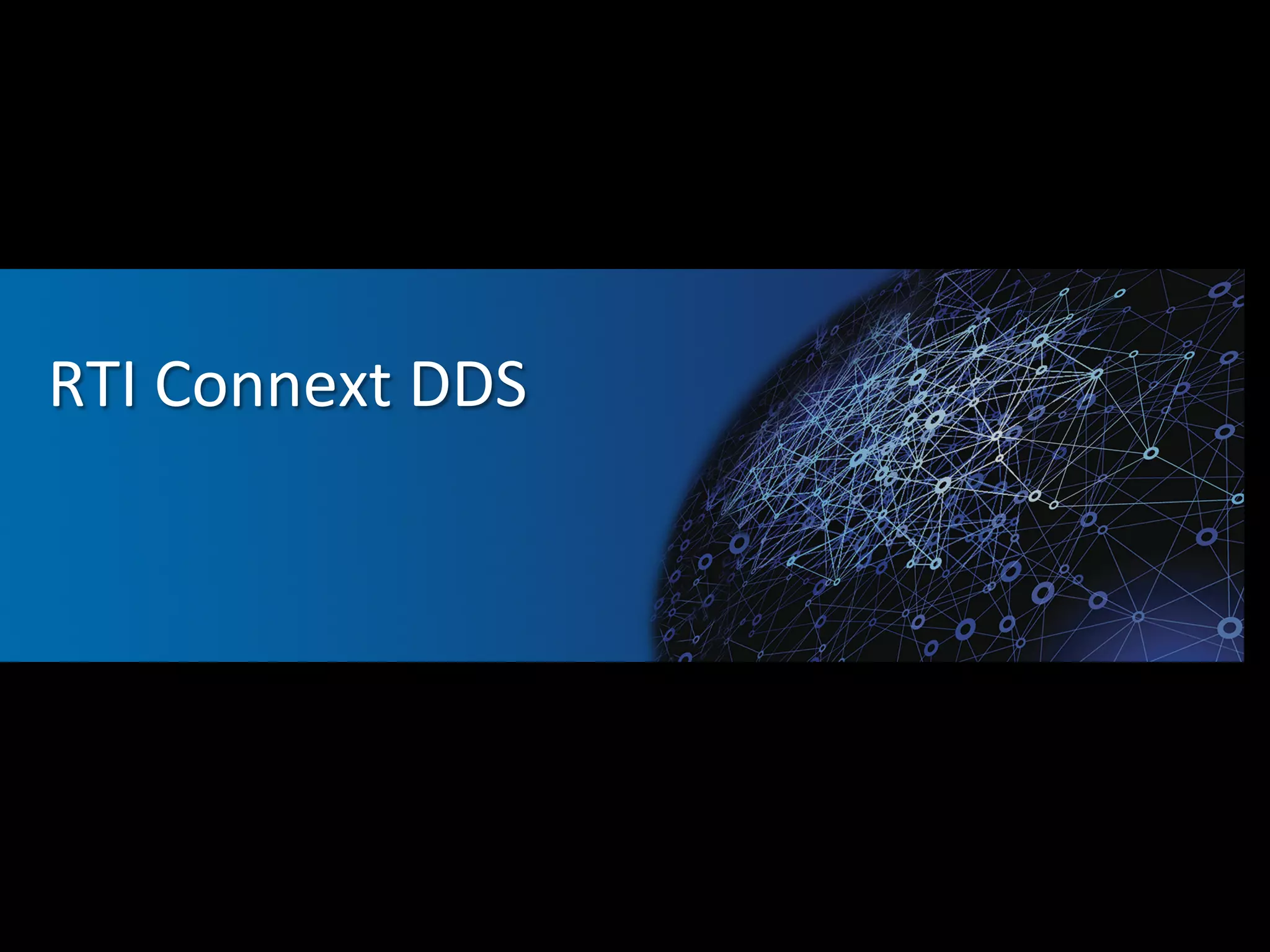 RTI 
Connext 
DDS 
 