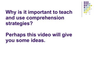 Why is it important to teach and use comprehension strategies? Perhaps this video will give you some ideas. 