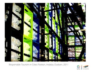 Responsible Tourism in Cities Pavilion, Indaba, Durban, 2011 