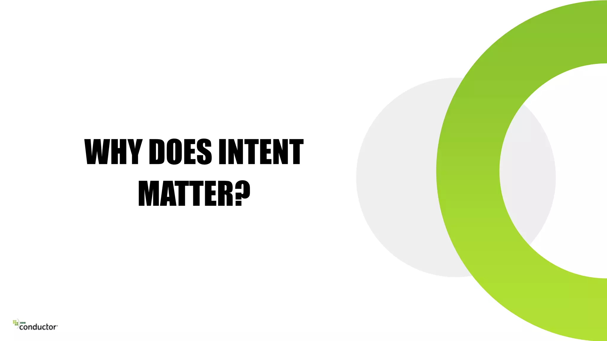 WHY DOES INTENT
MATTER?
 
