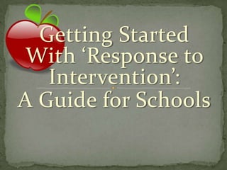 Getting Started With ‘Response to Intervention’:  A Guide for Schools 