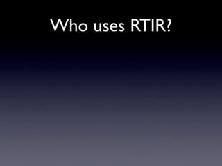 An introduction to RTIR