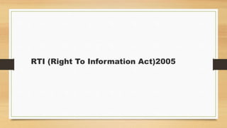 RTI (Right To Information Act)2005
 