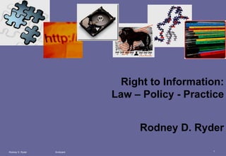 Rodney D. Ryder  Scriboard Right to Information: Law – Policy - Practice Rodney D. Ryder 