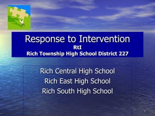 Response to Intervention RtI Rich Township High School District 227 Rich Central High School Rich East High School Rich South High School 