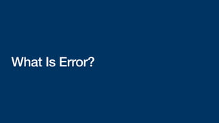 What Is Error?
 