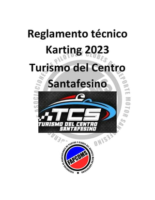 Reglamento técnico
Karting 2023
Turismo del Centro
Santafesino
 