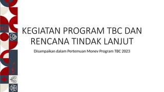 Rtl Program Tbc Program TBC 2023: Monitoring, Case Detection, and Follow-up Plans | PPTX