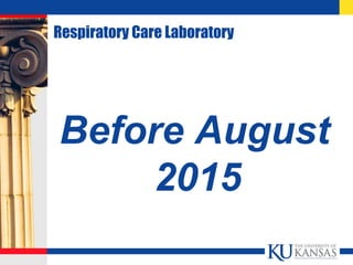 Respiratory Care Laboratory
Before August
2015
 